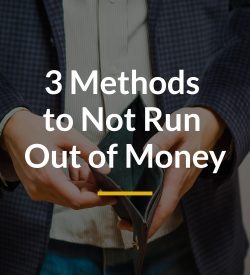 3 Methods to not run out of money