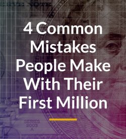 4 common mistakes people make with their first million