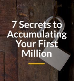 7 Secrets to Accumulating your first Million